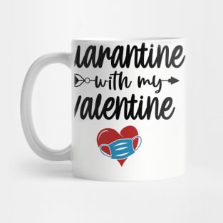 Quarantine with My Valentine Mug